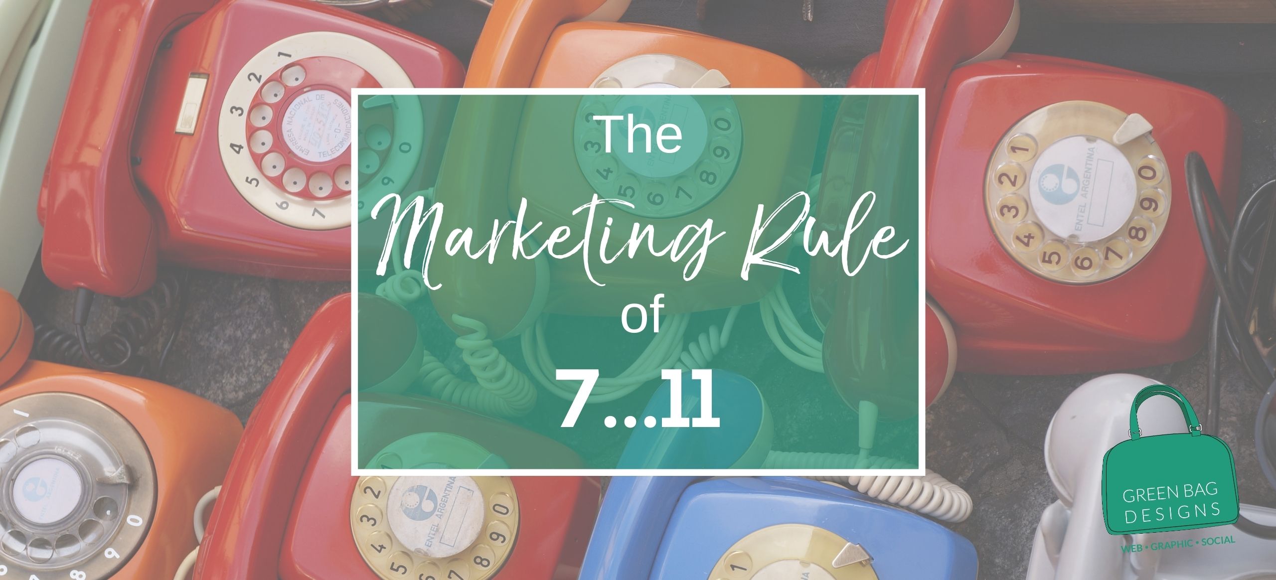 The marketing rule of 7 header image with bright rotary phones in the background