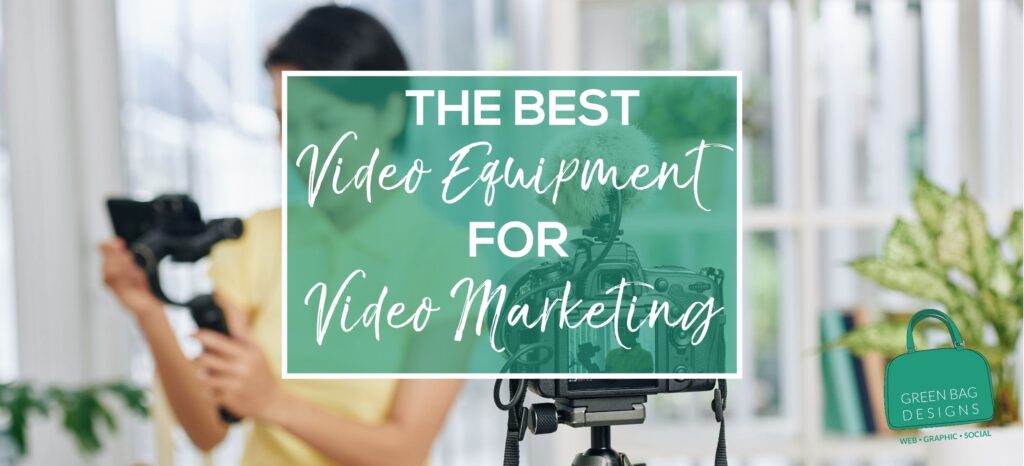 The Best Video Equipment for Video Marketing Hero image in white writing in green box over woman looking at video camera
