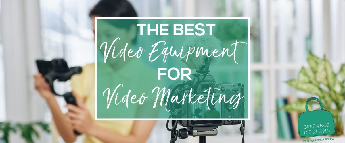 The Best Video Equipment for Video Marketing Hero image in white writing in green box over woman looking at video camera